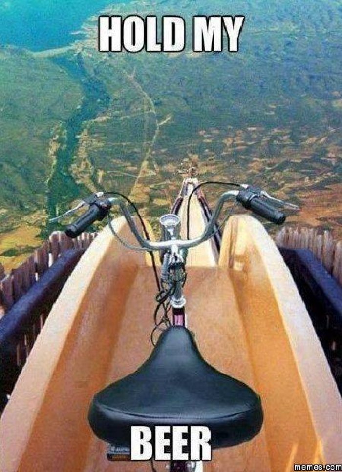 Name:  Meme-Hold-my-beer.jpg
Views: 1527
Size:  135.9 KB