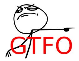 Name:  GTFO.jpg
Views: 379
Size:  7.2 KB